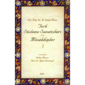 A. Süheyl Ünver Türk Süsleme Sanatçıları / Müzehhipler 1