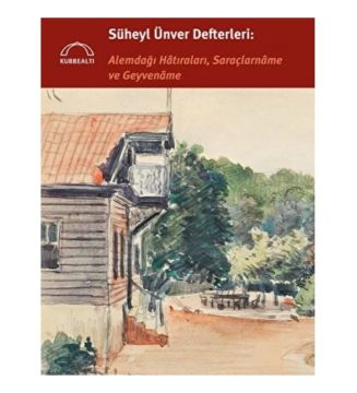 SÜHEYL ÜNVER DEFTERLERİ - ALEMDAĞI HATIRALARI SARAÇLARNAME VE GEYVENAME