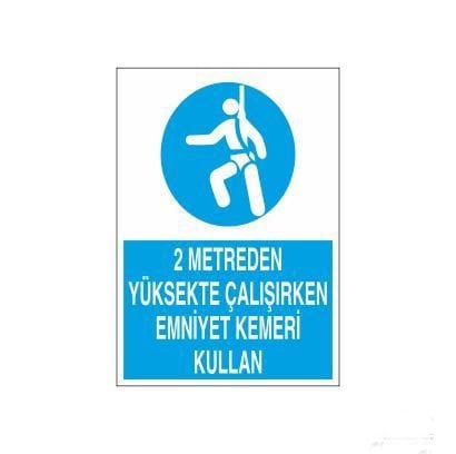 2 Metreden Yüksekte Emniyet Kemeri Kullan Uyarı Levhası