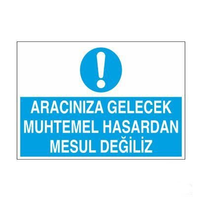 Aracınıza Gelecek Hasardan Mesul Değiliz Uyarı Levhası