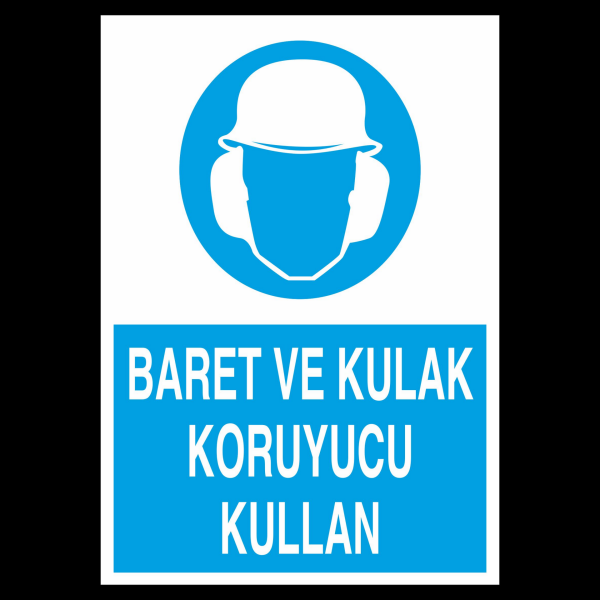 Baret Ve Kulak Koruyucu Kullan Uyarı Levhası
