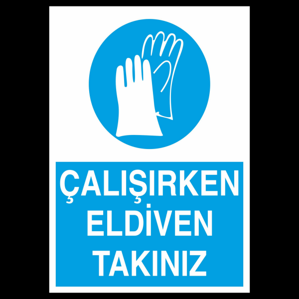 Çalışırken Eldiven Takınız Uyarı Levhası