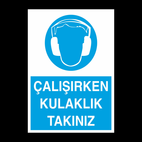 Çalışırken Kulaklık Takınız Uyarı Levhası