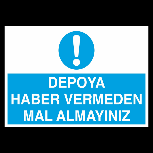 Depoya Haber Vermeden Mal Almayınız Uyarı Levhası