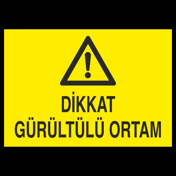 Dikkat Gürültülü Ortam Uyarı Levhası
