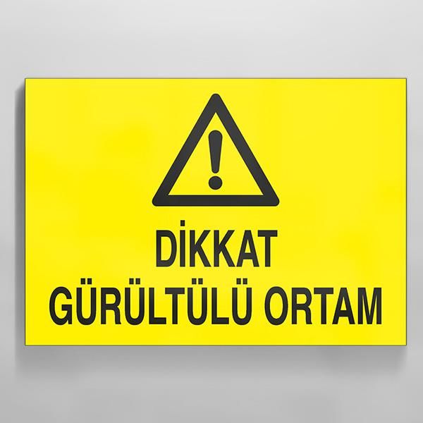 Dikkat Gürültülü Ortam Uyarı Levhası
