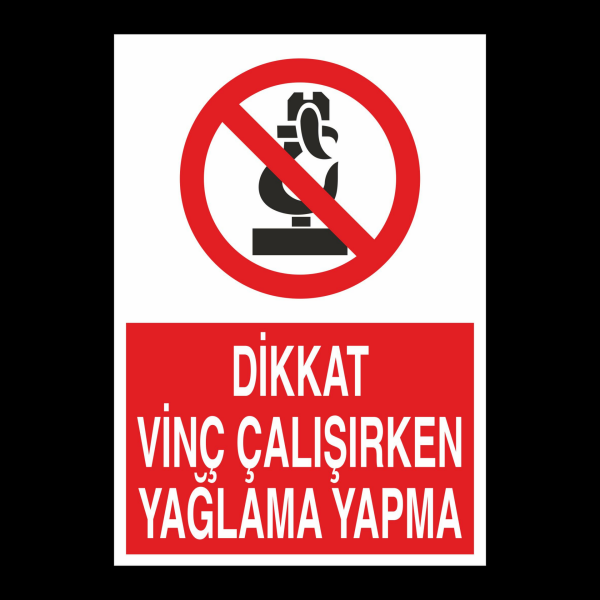 Dikkat Vinç Çalışırken Yağlama Yapma Uyarı Levhası