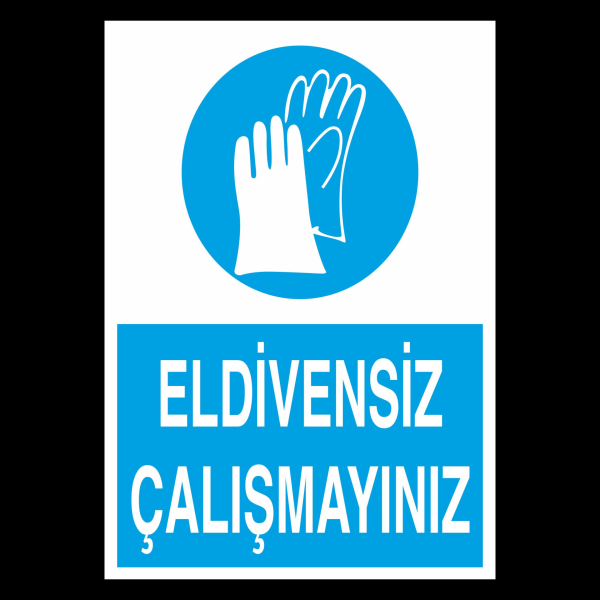 Eldivensiz Çalışmayınız Uyarı Levhası