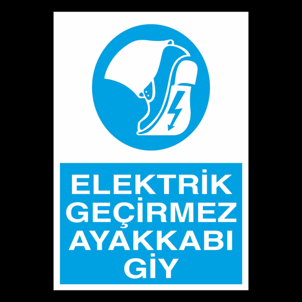 Elektrik Geçirmez Ayakkabı Giy Uyarı Levhası