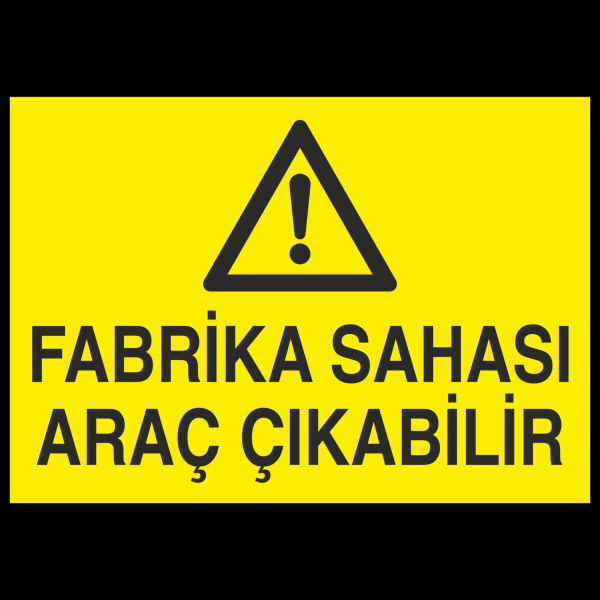 Fabrika Sahası Araç Çıkabilir Uyarı Levhası