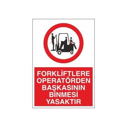 Forkliflere Operatörlerden Başkasının Binmesi Yasaktır Uyarı Levhası