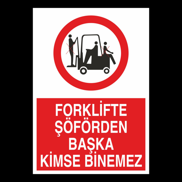 Forklifte Şoförden Başka Kimse Binemez Uyarı Levhası