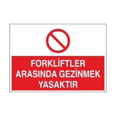 Forkliftler Arasında Gezmek Yasaktır Uyarı Levhası