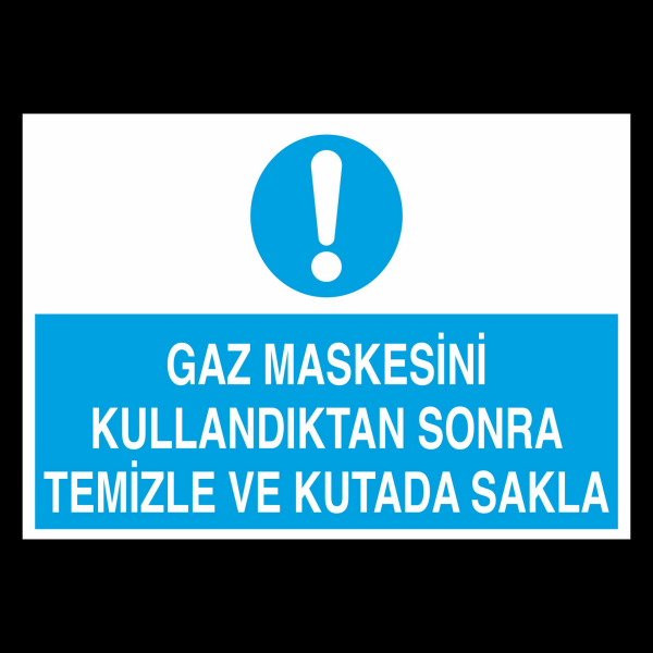 Gaz Maskesini Kullandıktan Sonra Temizle Ve Kutuda Sakla Uyarı Levhası