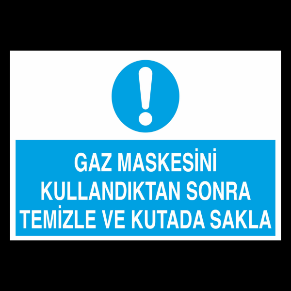 Gaz Maskesini Kullandıktan Sonra Temizle Ve Kutuda Sakla Uyarı Levhası