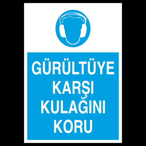 Gürültüye Karşı Kulağını Koru Uyarı Levhası