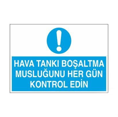Hava Tankı Boşaltma Musluğunu Her Gün Kontrol Edin Uyarı Levhası