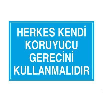 Herkes Kendi Koruyucu Gerecini Kullanmalıdır Uyarı Levhası