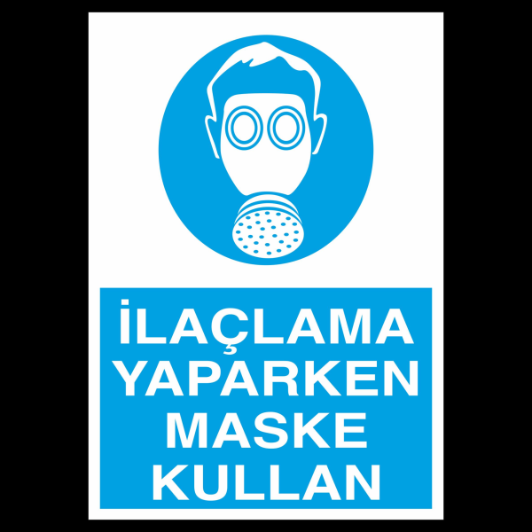 İlaçlama Yaparken Maske Kullan Uyarı Levhası