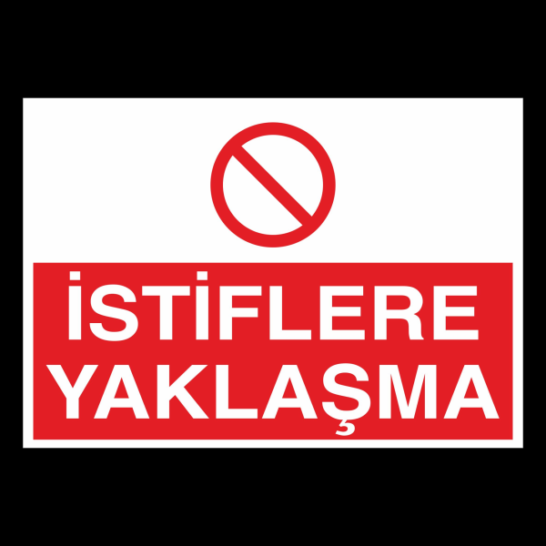 İstiflere Yaklaşma Uyarı Levhası