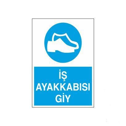 İş Ayakkabısı Giy Uyarı Levhası