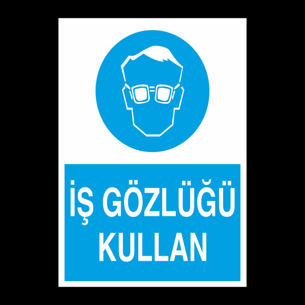 İş Gözlüğü Kullan Uyarı Levhası