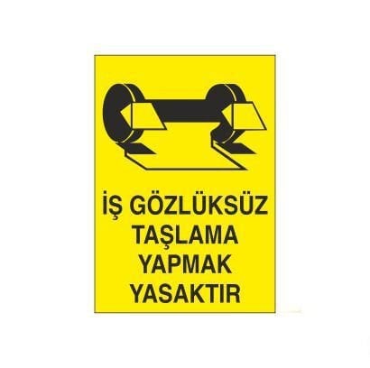 İş Gözlüksüz Taşlama Yapmak Yasaktır Uyarı Levhası