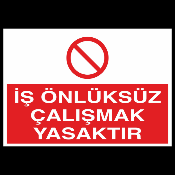İş Önlüksüz Çalışmak Yasaktır Uyarı Levhası