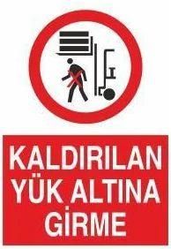 Kaldırılan Yük Altına Girme Uyarı Levhası