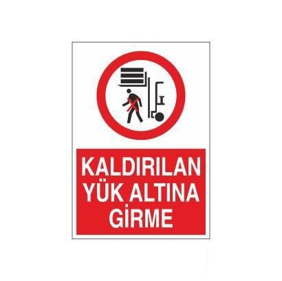 Kaldırılan Yük Altına Girme Uyarı Levhası