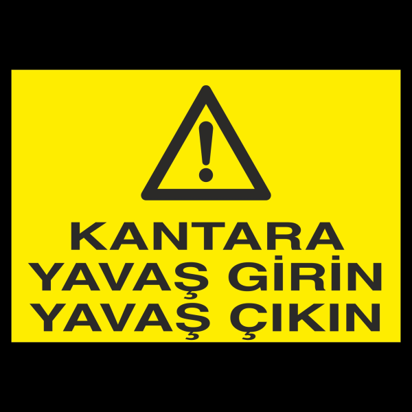 Kantara Yavaş Girin Yavaş Çıkın Uyarı Levhası