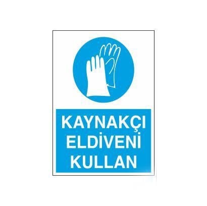 Kaynakçı Eldiveni Kullan Uyarı Levhası