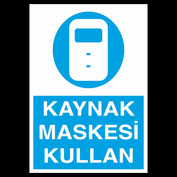 Kaynak Maskesi Kullan Uyarı Levhası