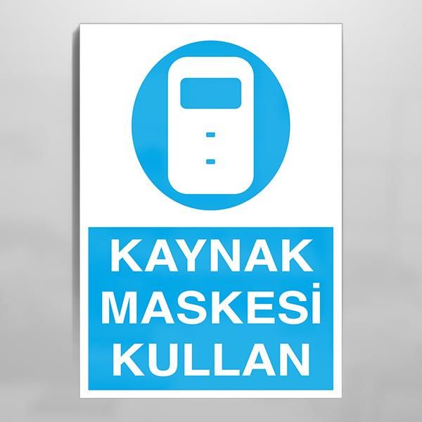 Kaynak Maskesi Kullan Uyarı Levhası
