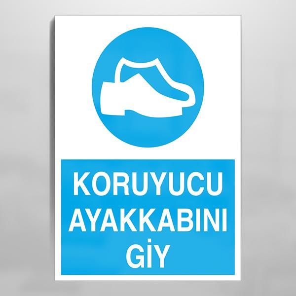 Koruyucu Ayakkabını Giy Uyarı Levhası