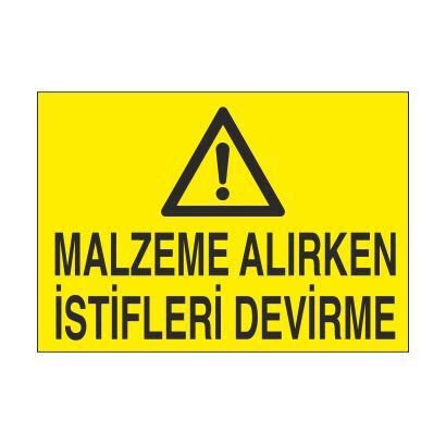 Malzeme Alırken İstifleri Devirme Uyarı Levhası