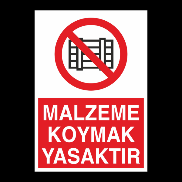 Malzeme Koymak Yasaktır Uyarı Levhası