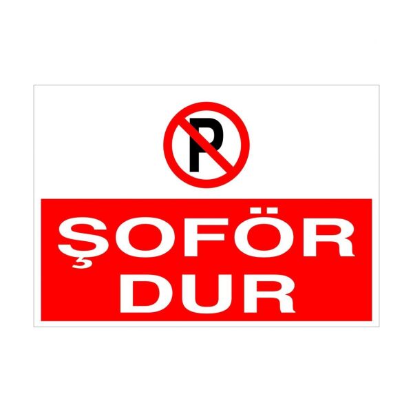 Şoför Dur Uyarı Levhası