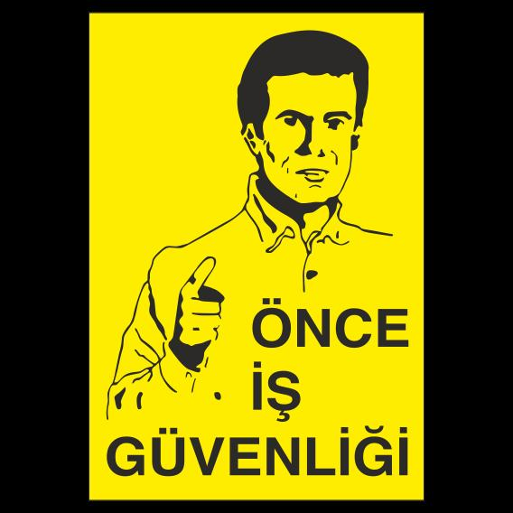Önce İş Güvenliği Uyarı Levhası