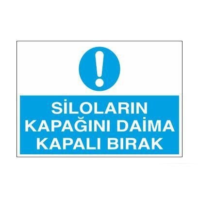 Siloların Kapağını Daima Kapalı Bırak Uyarı Levhası