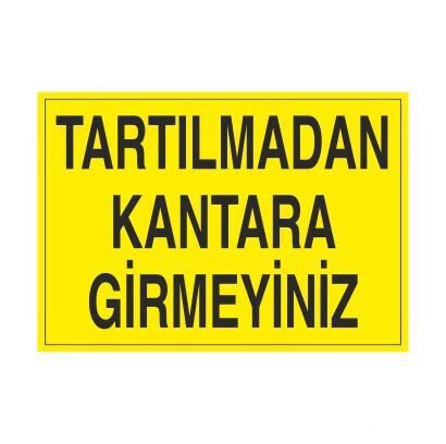 Tartılmadan Kantara Girmeyiniz Uyarı Levhası