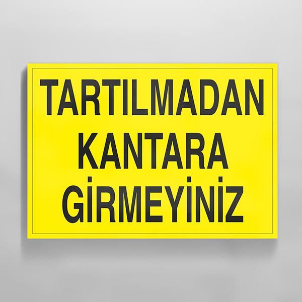 Tartılmadan Kantara Girmeyiniz Uyarı Levhası