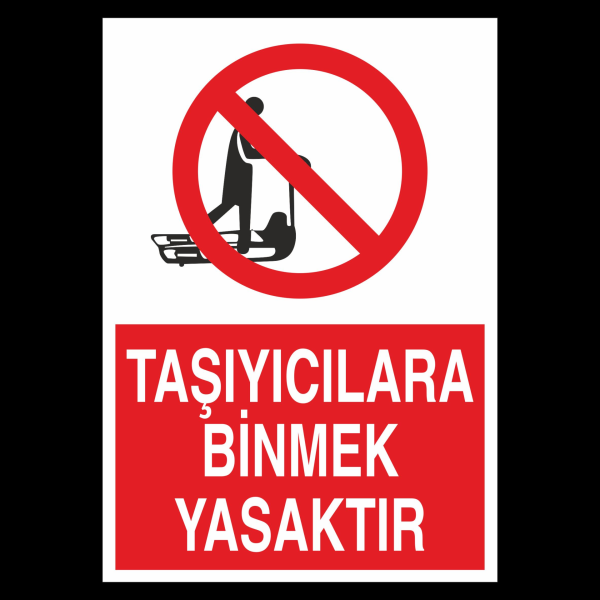 Taşıyıcılara Binmek Yasaktır Uyarı Levhası