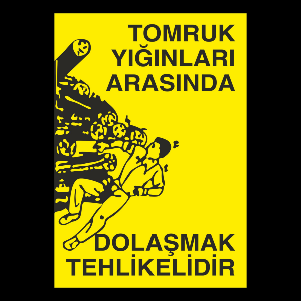 Tomruk Arasında Dolaşmak Tehlikelidir Uyarı Levhası