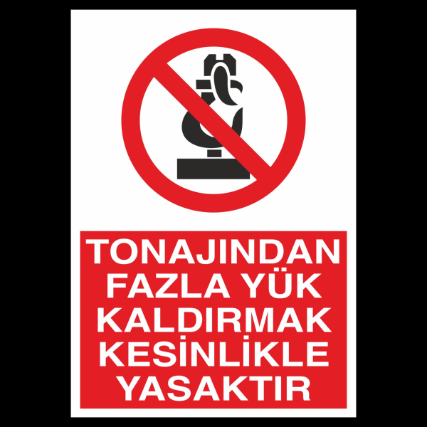 Tonajından Fazla Yük Kaldırma Yasaktır Uyarı Levhası