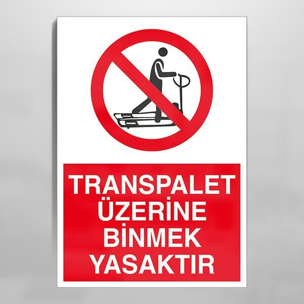 Transpalet Üzerine Binmek Yasaktır Uyarı Levhası