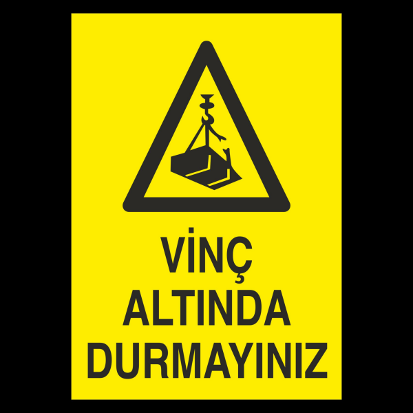 Vinç Altında Durmayınız Uyarı Levhası