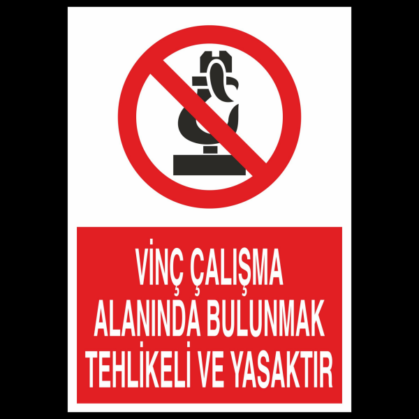Vinç Çalışma Alanında Bulunmak Yasaktır Uyarı Levhası