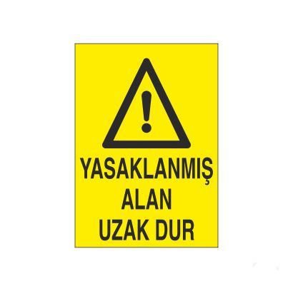 Yasaklanmış Alan Uzak Dur Uyarı Levhası