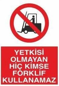 Yetkisi Olmayan Forklift Kullanamaz Uyarı Levhası